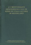 Westermann, J.C. - Geschiedenis van de ijzer- en staalgieterij in Nederland. In het bijzonder van het bedrijf van de Nederlandsche Staalfabrieken v/h. J. M. de Muinck Keizer n. v. te Utrecht
