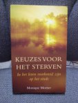 Mortier, Monique - Keuzes voor het sterven. In het leven voorbereid zijn op het einde
