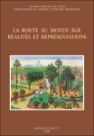 Marie-Hélène Corbiau, Baudouin Van den Abeele, Jean-Marie Yante, Anne-Marie Bultot-Verleysen (eds) - route au Moyen Âge. Réalités et représentations