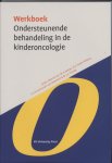  - Werkboek Ondersteunende behandeling in de Kinderoncologie / Werkboeken Kindergeneeskunde