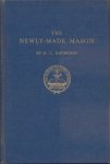 Haywood, A.L. - The Newly-Made Mason. What He and Every Mason Should Know About Masonry
