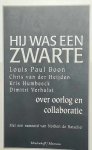 BOON Louis Paul, VERHULST Dimitri, VAN DER HEIJDEN Chris, HUMBEECK Kris, DE BATSELIER Norbert - Hij was een zwarte. Louis Paul Boon, Chris Van der Heijden, Kris Humbeeck en Dimitri Verhulst over oorlog en collaboratie