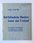  - [Friesland, Museum-Catalogus, 1946] Oud-Hollandsche Meesters komen naar Friesland, 13 April – 12 Mei 1946, Tentoonstelling van meesterwerken uit het Rijksmuseum en het Mauritshuis in het Friesch Museum te Leeuwarden, 30 pp.