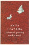Gavalda, Anna - Helemaal gelukkig word je nooit (nieuwstaat) / La Vie en Mieux / La Consolante