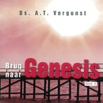 Vergunst, Ds. A.T. - Vergunst, Ds. A.T.-Brug naar Genesis, deel 3 (nieuw) Vergunst, Ds. A.T. - Vergunst, Ds. A.T.-Brug naar Genesis, deel 3 (nieuw)