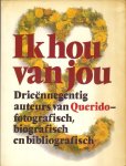 Diverse auteurs - Ik hou van jou. Drieennegentig auteurs van Querido-fotografisch, biografisch en bibliografisch.