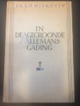 Miskotte, dr K.H. - In de Gecroonde Allemansgading. Keur uit het verspreide werk van Prof. dr K.H. Miskotte