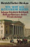 Fischer-Dieskau, Dietrich - Weil nicht alle Blutentraume reiften -Johann Friedrich Reichardt, Hofkapellmeister dreier Preussenkonige