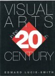 Lucie-Smith, Edward - Visual Arts in the 20th Century