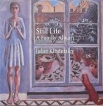 Kindersley, Juliet. - Still life a family album. The paintings, prints and watercolours of Juliet Kindersley