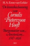 GELDER, H.A. ENNO VAN - De levensbeschouwing van Cornelis Pieterszoon Hooft burgemeester van Amsterdam 1547 - 1626