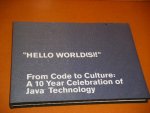 Gosling, James; Graham Hamilton; Tim Lindholm. - `Hello World(s)`. From Code to Culture: A 10 Year Celebration of Java Technology.