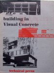 Heinle, Erwin, Bacher, Max; Berger, Whitley, Edge. - Building in visual concrete.