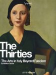 Antonello Negri, Ludovica Sebregondi - The Thirties. The Arts in Italy Beyond Fascism. Exhibition Guide