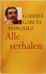 Gabriel Garcia Marquez 212104 - Alle verhalen 1947-1982 bevat: Ogen van een blauwe hond . De uitvaart van Mama Grande . De ongelooflijke maar droevige geschiedenis van de onschuldige Erendira en haar harteloze grootmoeder . Twaalf zwerfverhalen