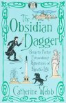 Webb, Catherine - The Obsidian Dagger Being the Further Extraordinary Adventures of Horatio Lyle