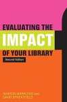 Markless, Sharon ,  Streatfield, David - Evaluating the Impact of Your Library