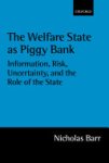 N. A. Barr - The Welfare State as Piggy Bank Information, Risk, Uncertainty, and the Role of the State