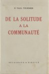 Tournier Paul - De la solitude à  la communauté