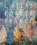 GADANT Jean (sous la direction de -) - L'Atlas des forêts de France