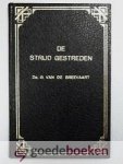 Breevaart, Ds. G. van de - De strijd gestreden --- Over het leven en sterven van ds. G. van de Breevaart. Hierin zijn opgenomen zijn intrede-predikatie, de twee laatste door hem gehouden predikaties, alsmede de rouwdienst o.l.v. ds. H. Hofman met de toespraken bij de be...