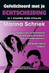 Schriek , Marina . [ ISBN 9789079872633 ] 3120 - Gefeliciteerd met je Echtscheiding. ( In 7 stappen weer stralen. ) In Gefeliciteerd met je echtscheiding ga je ontdekken hoe jij je persoonlijke invloed aan kunt wenden om je relaties te beïnvloeden. Of dat nu je relatie met je huidige partner,