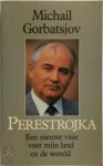Michail Gorbatsjov 59045 - Perestrojka een nieuwe visie voor mijn land en de wereld