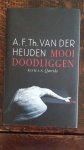 Heijden, A.F.Th. van der - Mooi doodliggen