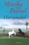 Paemel (Poesele, 4 mei 1945), Monique Maria (Monika) van - Het verschil ... een geschiedenis van verhalen. Er is de troost van de schoonheid en de taal, maar woede en wanhoop voeren de boventoon. Een dramatische en krachtige getuigenis van een tijd en een leven Paemel (Poesele, 4 mei 1945), Monique Maria (Monika) van - Het verschil ... een geschiedenis van verhalen. Er is de troost van de schoonheid en de taal, maar woede en wanhoop voeren de boventoon. Een dramatische en krachtige getuigenis van een tijd en een leven
