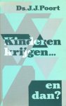 Poort, Ds. J.J. - Poort, Ds. J.J.-Kinderen krijgen... en dan?