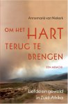 Annemarié van Niekerk - Om het hart terug te brengen