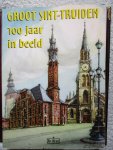 Boyen, Romain,  e.a. - Groot Sint-Truiden 100 jaar in beeld.
