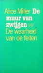 Miller, Alice - De muur van zwijgen. De waarheid van de feiten Miller, Alice - De muur van zwijgen. De waarheid van de feiten
