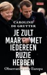 Caroline de Gruyter - Je zult maar met iedereen ruzie hebben Observaties over Europa