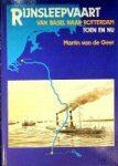 Geer, Martin van de - Rijnsleepvaart Van Basel naar Rotterdam, toen en nu