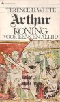 White, Terence H. - Arthur , Koning voor eens en altijd (6e druk)