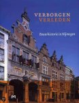 H. Peterse - Verborgen verleden. Bouwhistorie in Nijmegen