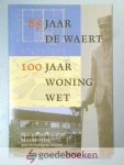 Versteeg, C. - 85 jaar De Waert 100 jaar Woningwet --- Geschiedenis van de Sliedrechtse woningbouwverenigingen