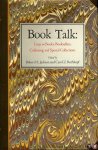 JACKSON, Robert / ROTHKOPF, Carol (edited by) - Book Talk: Essays on Books, Booksellers, Collecting, and Special Collections.