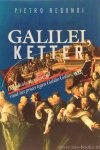 GALILEI, GALILEO, REDONDI, P. - Galilei, ketter. De politieke machtsstrijd rond het proces tegen Galileo Galilei, 1633. Uit het Italiaans vertaald door W. de Boer.