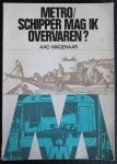 Wagenaar, Aad - Metro/Schipper mag ik overvaren?