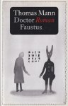 Graftdijk, Thomas - Doctor Faustus: Het leven van de Duitse toondichter Adrian Leverkuhn, verteld door een vriend