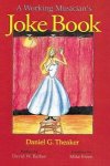 Daniel Theaker - A Working Musician's Joke Book