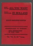 Hugo's Language Institute (London) - How to get all you want when travelling in Holland : a really practical phrase-book, indispensable to tourists : with the imitated pronunciation of every word.