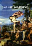 RYNCK, Patrick De - De kunst van het kijken. Iconografie van de Europese schilderkunst 14de-18de eeuw. RYNCK, Patrick De - De kunst van het kijken. Iconografie van de Europese schilderkunst 14de-18de eeuw.
