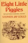 Stephen Jay Gould 215362 - Eight little piggies Reflections in natural history
