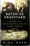 Mike Dash 49128 - Batavia's Graveyard The true story of the mad heretic who led history's bloodiest mutiny