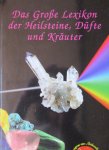  - Das grosse Lexikon der Heilsteine, Düfte und Kräuter