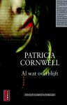 Patricia Cornwell - Al wat overblijft / Kay Scarpetta