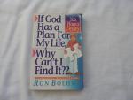 Ron Boehme - If God Has a Plan for My Life, Why Can't I Find It?: Finding God's Will for Your Life, Destiny, Discipleship